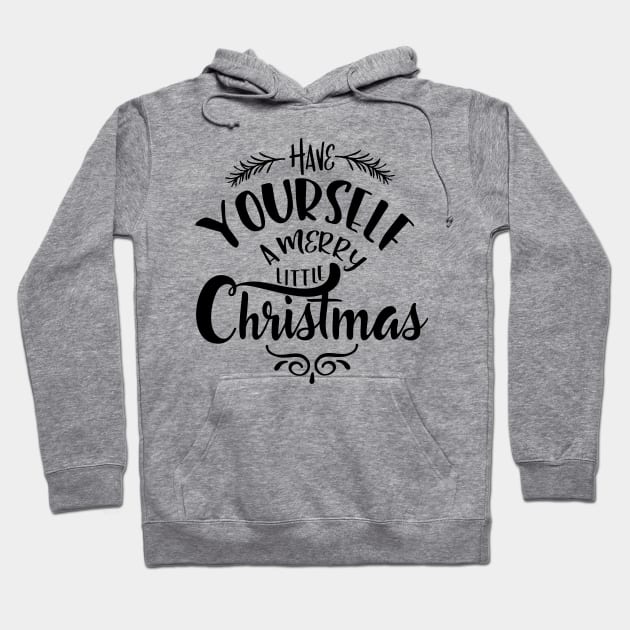 Have Yourself A Merry Little Christmas Hoodie by JakeRhodes